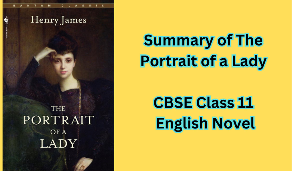 Summary of The Portrait of a Lady - CBSE Class 11 English Novel